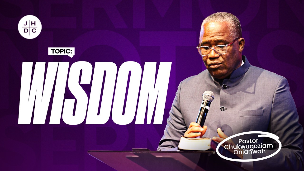 Wisdom | Pastor Chukwugoziam Onianwah